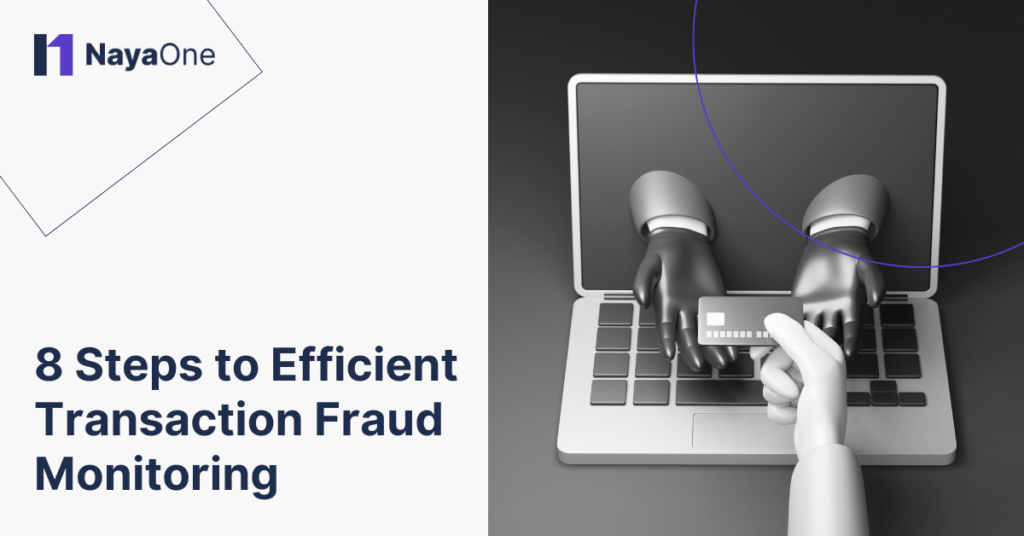 8 Steps to Efficient Transaction Fraud Monitoring